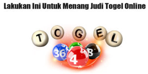 Lakukan Ini Untuk Menang Judi Togel Online